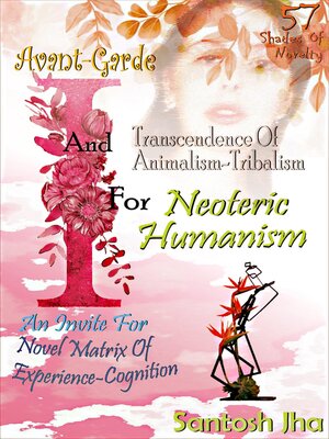 cover image of Avant-Garde I and Transcendence of Animalism-Tribalism for Neoteric Humanism
